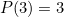 $P(3)=3$