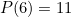 $P(6) =11$