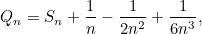 \[ Q_ n = S_ n + \frac{1}{n} - \frac{1}{2n^2} + \frac{1}{6n^3}, \]