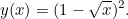 \[ y(x)=(1-\sqrt{x})^2. \]