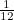 $\frac{1}{12}$