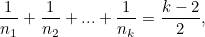 \begin{equation} \frac{1}{n_1} + \frac{1}{n_2}+...+\frac{1}{n_ k}=\frac{k-2}{2},\end{equation}