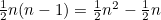 $\frac{1}{2}n (n-1)= \frac{1}{2}n^2-\frac{1}{2}n$