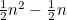 $\frac{1}{2}n^2-\frac{1}{2}n$