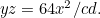 $yz = 64x^2/cd.$