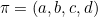 $\pi = (a, b, c, d)$