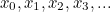 $x_0, x_1, x_2, x_3,...$