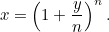 \[  x = \left( 1+\frac{y}{n}\right)^ n.  \]
