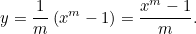 \[  y = \frac{1}{m} \left(x^{m}-1\right)=\frac{x^ m-1}{m}. \]