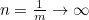 $n=\frac{1}{m}\rightarrow \infty $