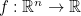 $f:\mathbb {R}^ n \rightarrow \mathbb {R}$