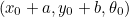 $(x_0+a,y_0+b,\theta _0)$