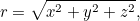 \[ r=\sqrt{x^2+y^2+z^2}, \]