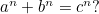 $a^ n+b^ n = c^ n?$