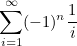 \[ \sum _{i=1}^\infty (-1)^ n \frac{1}{i} \]