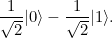 \[ \frac{1}{\sqrt{2}} |0\rangle - \frac{1}{\sqrt{2}} |1\rangle . \]
