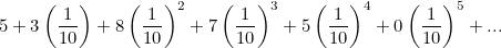 \[ 5+3\left(\frac{1}{10}\right)+8\left(\frac{1}{10}\right)^2+7\left(\frac{1}{10}\right)^3+5\left(\frac{1}{10}\right)^4+0\left(\frac{1}{10}\right)^5+... \]
