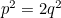 $p^2 = 2q^2$