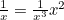 $\frac{1}{x} = \frac{1}{x^3}x^2$