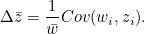 \[ \Delta \bar{z}=\frac{1}{\bar{w}}Cov(w_ i,z_ i). \]