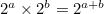 $2^ a \times 2^ b = 2^{a+b}$