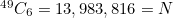 $^{49}C_6=13,983,816=N$