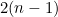 $2(n-1)$