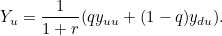 \[ Y_ u=\frac{1}{1+r}(qy_{uu}+(1-q)y_{du}). \]