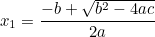 \[ x_1 = \frac{-b+\sqrt{b^2-4ac}}{2a} \]