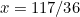 $x=117/36$