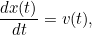 \[ \frac{dx(t)}{dt} = v(t), \]