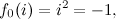 \[ f_0(i)=i^2=-1, \]