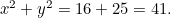 $x^2+y^2 = 16 + 25 = 41.$