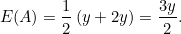 \[ E(A) = \frac{1}{2}\left(y+2y\right) =\frac{3y}{2}. \]