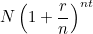 \begin{equation} N\left(1+\frac{r}{n}\right)^{nt}\end{equation}