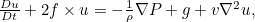 $\frac{Du}{Dt} + 2f \times u = -\frac{1}{\rho }\nabla P+g + v\nabla ^2 u,$