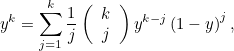 \[  y^ k = \sum _{j=1}^{k} \frac{1}{j} \left( \begin{array}{c} k\\ j \end{array}\right) y^{k-j} \left(1-y\right)^ j, \]