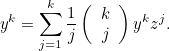 \[  y^ k = \sum _{j=1}^ k \frac{1}{j} \left( \begin{array}{c} k\\ j \end{array}\right) y^ k z^ j. \]