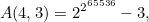 \[ A(4,3) = 2^{2^{65536}}-3, \]