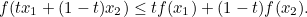 \[ f(tx_1+(1-t)x_2)\leq tf(x_1)+(1-t)f(x_2). \]