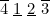 $\overline{4}\  \underline{1}\  \underline{2}\  \overline{3}$