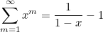 \[ \sum _{m=1}^\infty x^ m = \frac{1}{1-x} -1 \]