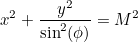 \begin{equation}  x^2 + \frac{y^2}{\sin ^2(\phi )} = M^2 \end{equation}