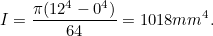 \[ I = \frac{\pi (12^4-0^4)}{64}=1018 mm^4. \]