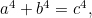 $a^4+b^4=c^4,$