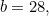 $b=28,$