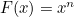 $F(x)=x^ n$