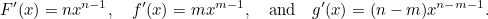 \[  F’(x) = nx^{n-1}, \quad f’(x)=mx^{m-1}, \quad \mbox{and}\quad g’(x)=(n-m)x^{n-m-1}.  \]