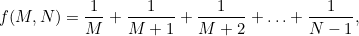\[ f(M,N) = \frac{1}{M} + \frac{1}{M+1} + \frac{1}{M+2} + \ldots + \frac{1}{N-1}, \]