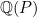 $\mathbb {Q}(P)$